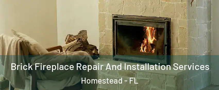  Brick Fireplace Repair And Installation Services Homestead - FL
