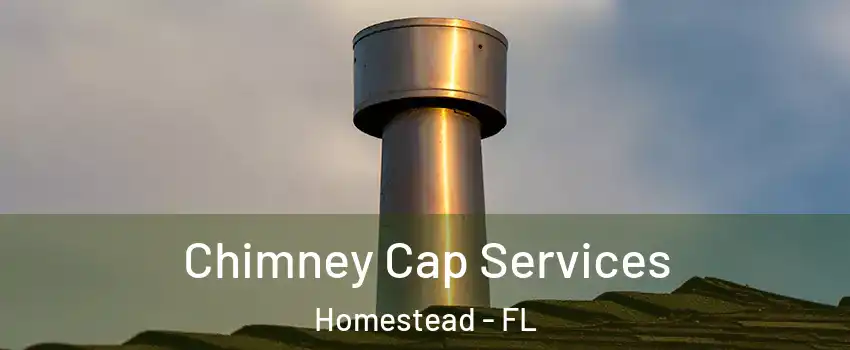  Chimney Cap Services Homestead - FL