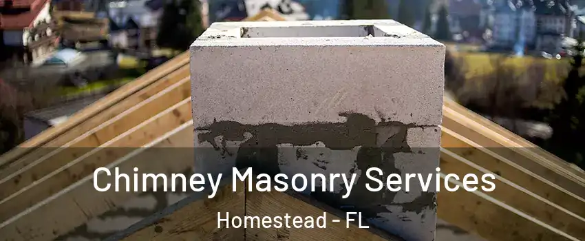  Chimney Masonry Services Homestead - FL