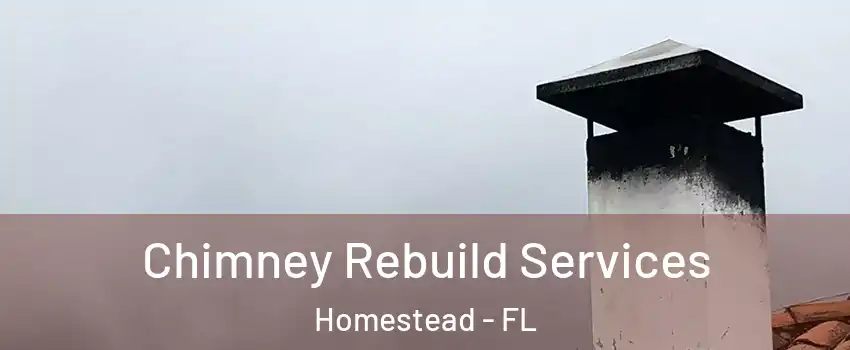  Chimney Rebuild Services Homestead - FL