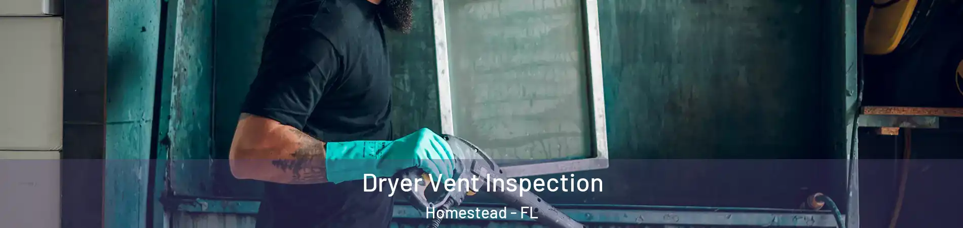  Dryer Vent Inspection Homestead - FL