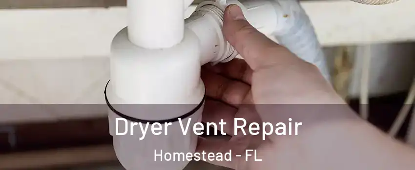  Dryer Vent Repair Homestead - FL