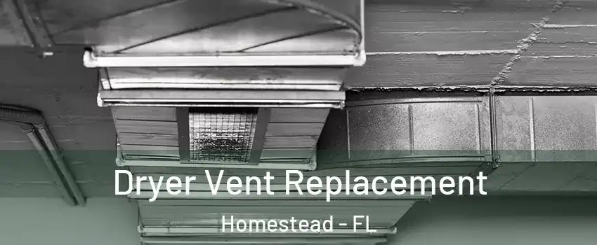  Dryer Vent Replacement Homestead - FL