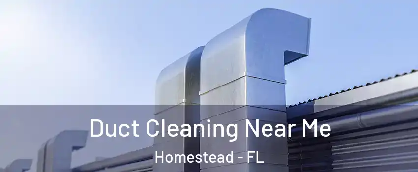  Duct Cleaning Near Me Homestead - FL