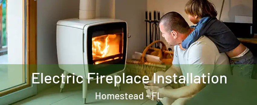  Electric Fireplace Installation Homestead - FL