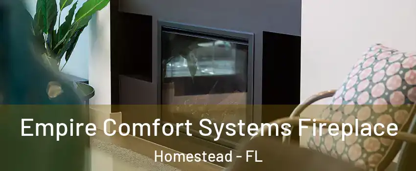  Empire Comfort Systems Fireplace Homestead - FL