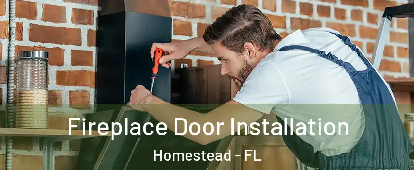  Fireplace Door Installation Homestead - FL