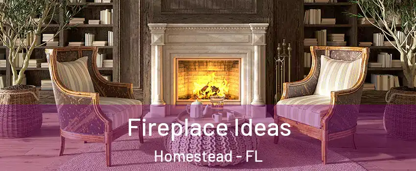  Fireplace Ideas Homestead - FL