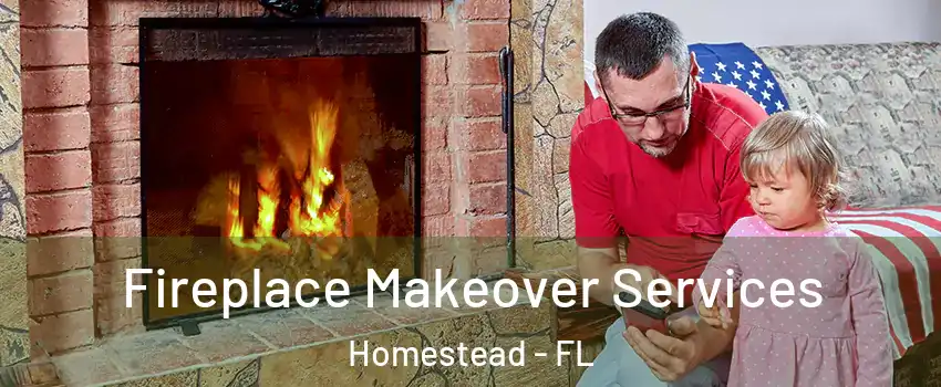  Fireplace Makeover Services Homestead - FL