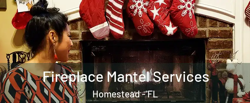  Fireplace Mantel Services Homestead - FL
