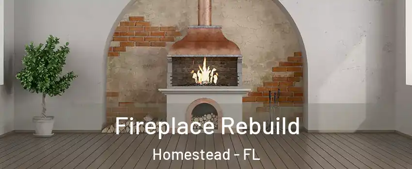  Fireplace Rebuild Homestead - FL