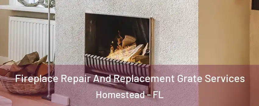  Fireplace Repair And Replacement Grate Services Homestead - FL