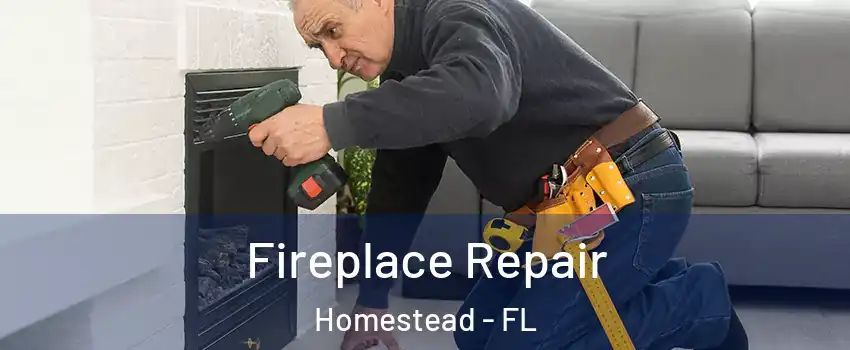  Fireplace Repair Homestead - FL