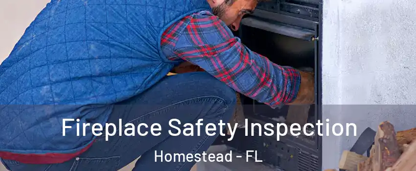  Fireplace Safety Inspection Homestead - FL