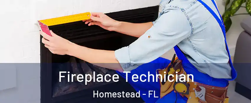 Fireplace Technician Homestead - FL
