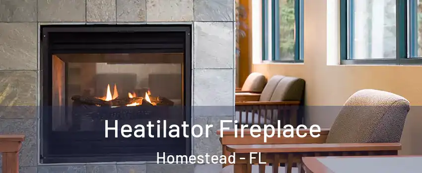  Heatilator Fireplace Homestead - FL