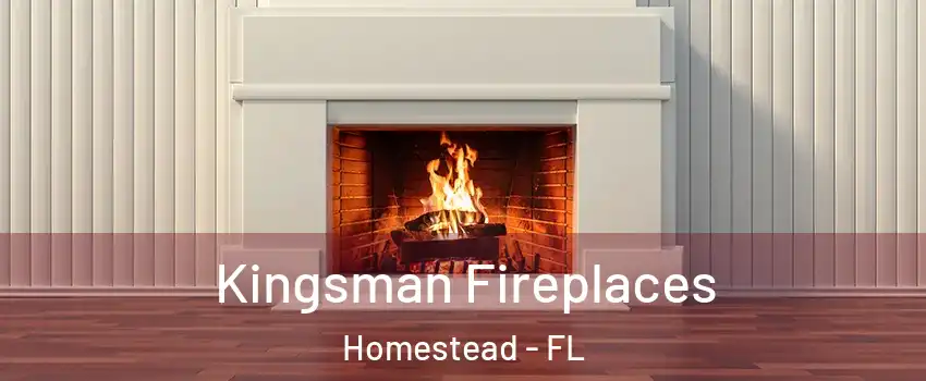  Kingsman Fireplaces Homestead - FL