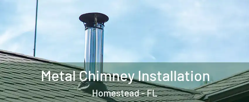  Metal Chimney Installation Homestead - FL