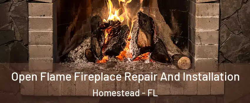  Open Flame Fireplace Repair And Installation Homestead - FL