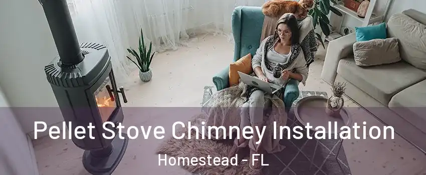 Pellet Stove Chimney Installation Homestead - FL
