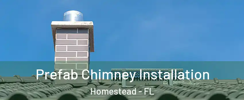  Prefab Chimney Installation Homestead - FL