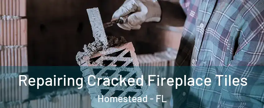  Repairing Cracked Fireplace Tiles Homestead - FL
