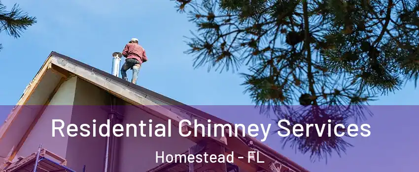  Residential Chimney Services Homestead - FL