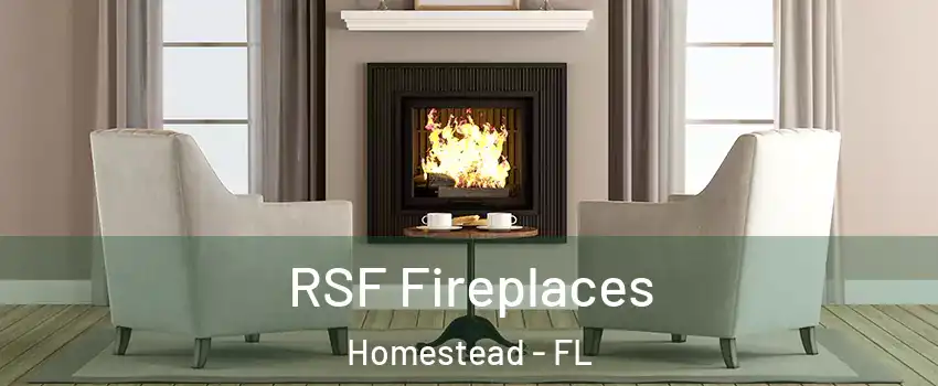  RSF Fireplaces Homestead - FL
