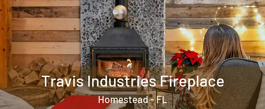  Travis Industries Fireplace Homestead - FL
