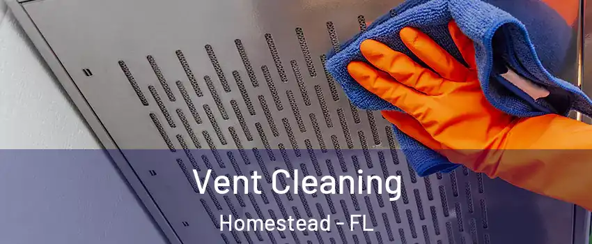  Vent Cleaning Homestead - FL