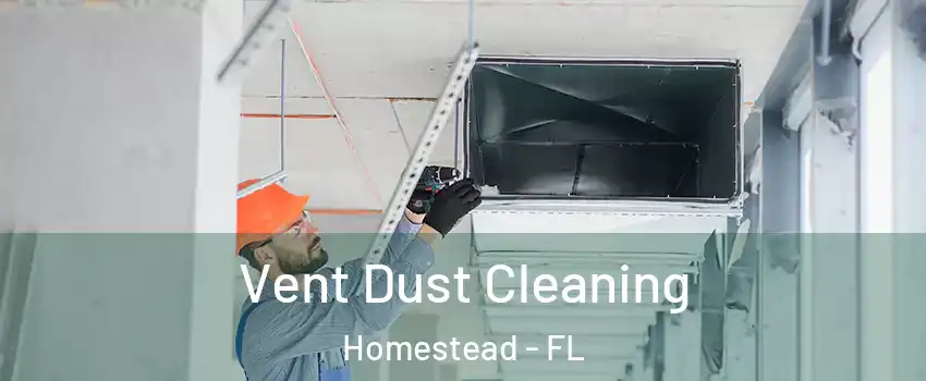  Vent Dust Cleaning Homestead - FL