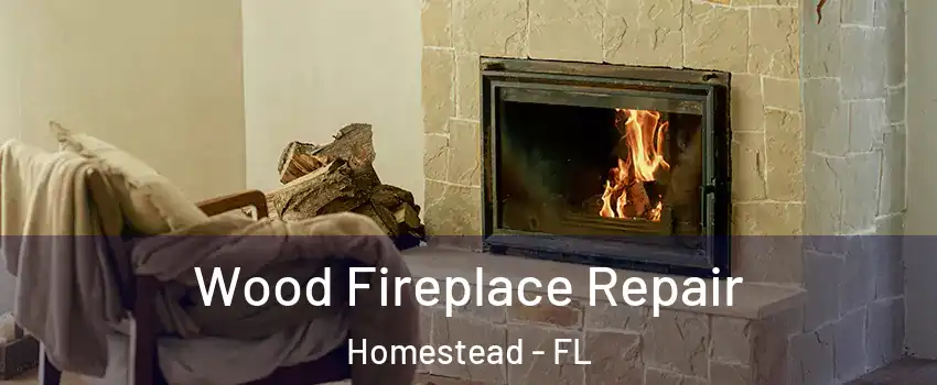  Wood Fireplace Repair Homestead - FL