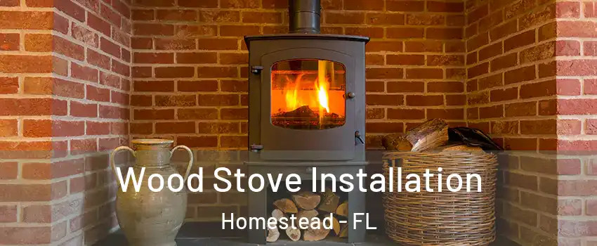  Wood Stove Installation Homestead - FL